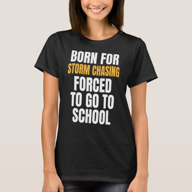 Born For Storm Chasing T-Shirt (Front)