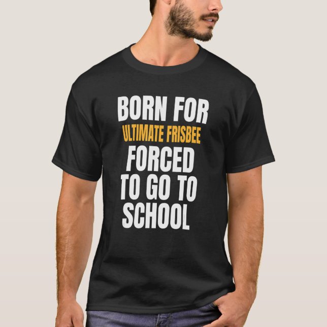 Born For Ultimate Frisbee T-Shirt (Front)