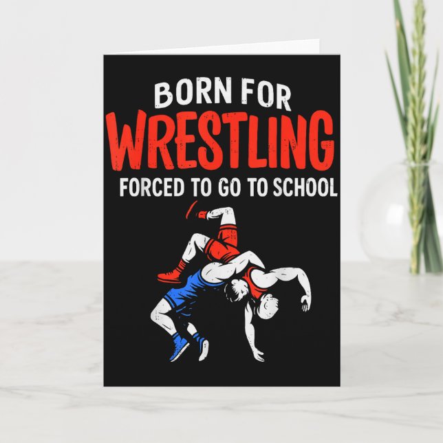 Born For Wrestling Forced School Funny Wrestler Te Card (Front)