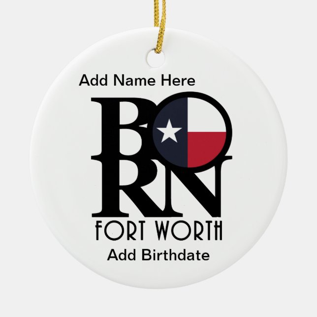 BORN Fort Worth Texas Ceramic Ornament (Front)
