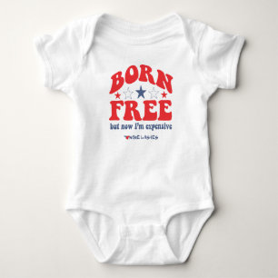 Born Free But Now I'm Expensive Baby Bodysuit