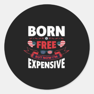 Born Free But Now I'm Expensive - Cute Meme Classic Round Sticker