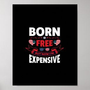 Born Free But Now I'm Expensive - Cute Meme Poster