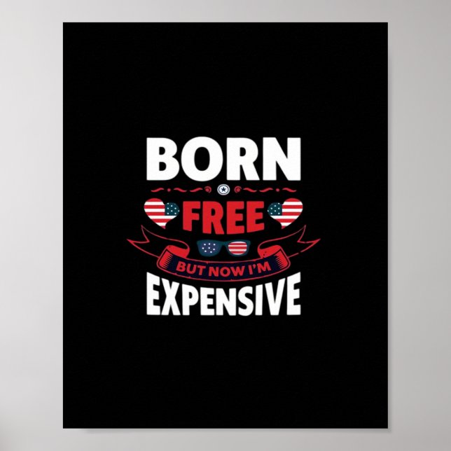 Born Free But Now I'm Expensive - Cute Meme Poster (Front)
