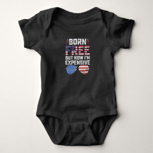 Born Free But Now I'm Expensive Funny 4th of July Baby Bodysuit
