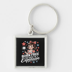 Born Free But Now I'm Expensive Funny Patriotic 4t Keychain