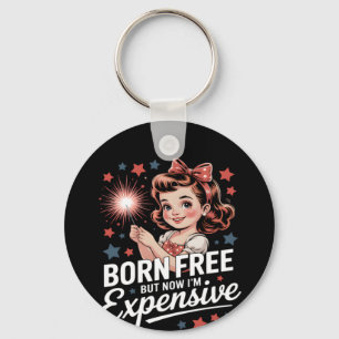 Born Free But Now I'm Expensive Funny Patriotic 4t Keychain