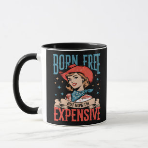 Born Free But Now I'm Expensive Funny Quote Mug