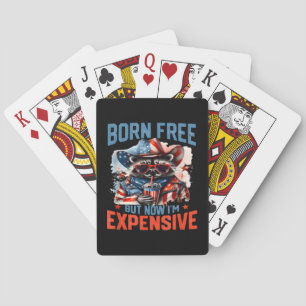 Born Free But Now I'm Expensive Funny Raccoon 4th Playing Cards