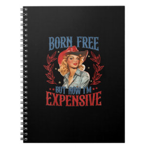 Born Free But Now I'm Expensive Girl 4th Of July P Notebook