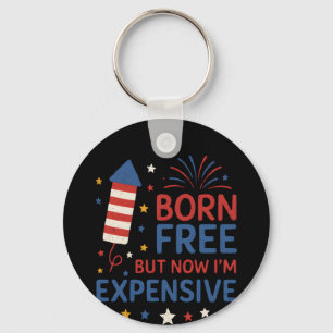 Born Free But Now I'm Expensive Quote Keychain