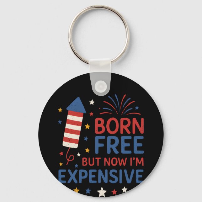 Born Free But Now I'm Expensive Quote Keychain (Front)