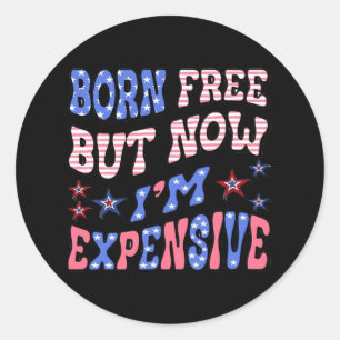 Born Free But Now I'm Expensive Sloth Classic Round Sticker