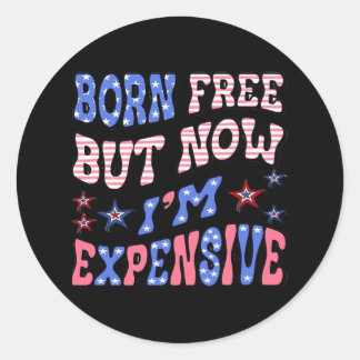 Born Free But Now I'm Expensive Sloth Classic Round Sticker