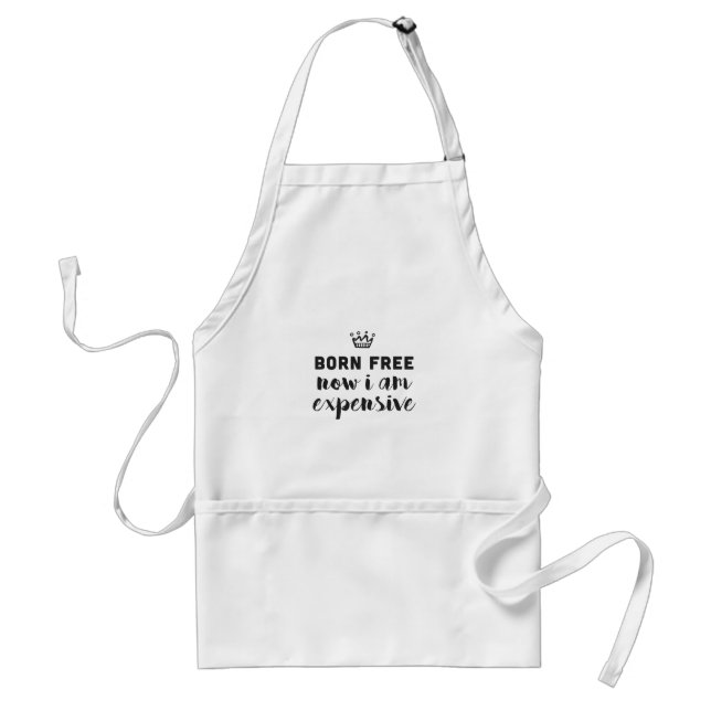 Born free. Now I am expensive Standard Apron (Front)