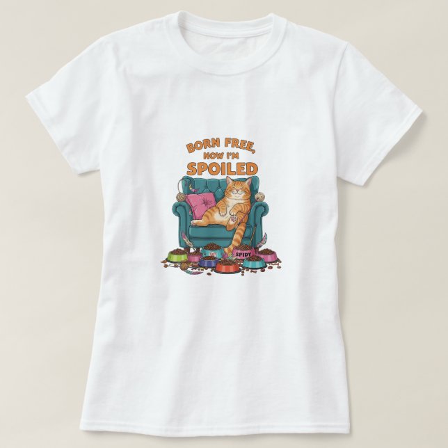 Born Free, Now I’m Spoiled – Funny Cat T-Shirt (Design Front)