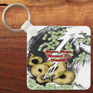 Born Free Taxed to Death Gifts and T-shirt Keychain