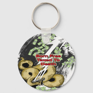 Born Free Taxed to Death Gifts and T-shirt Keychain