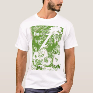 Born Free Taxed to Death T-Shirt