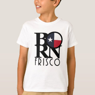 BORN Frisco Texas T-Shirt