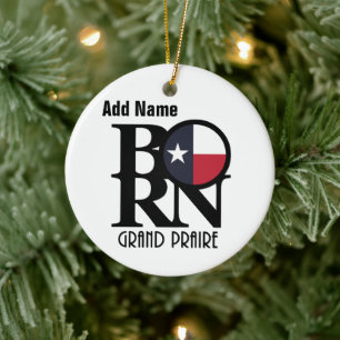 BORN Grand Prairie Texas Custom Ceramic Ornament