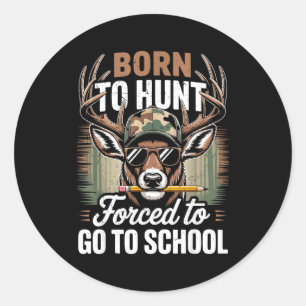 Born Hunt Forced Go School Youth Camo Deer Hunting Classic Round Sticker
