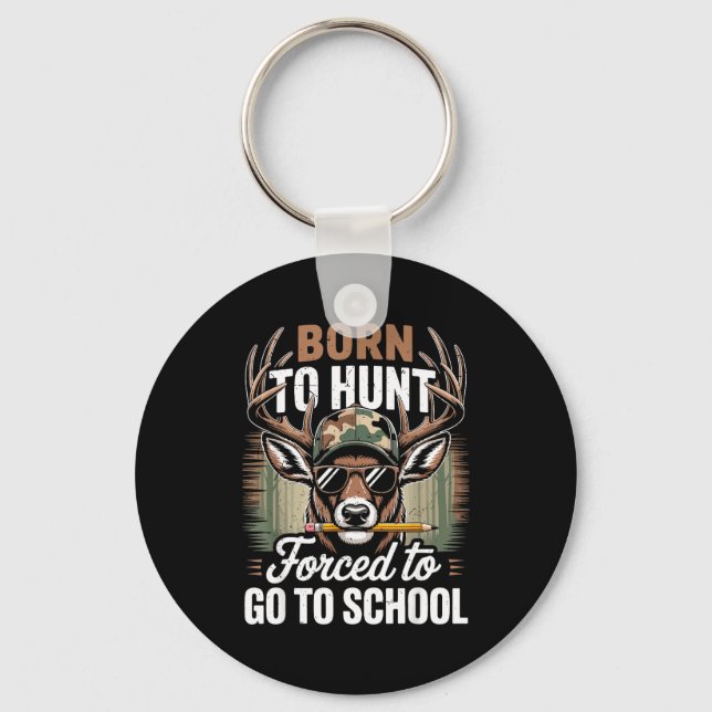 Born Hunt Forced Go School Youth Camo Deer Hunting Keychain (Front)