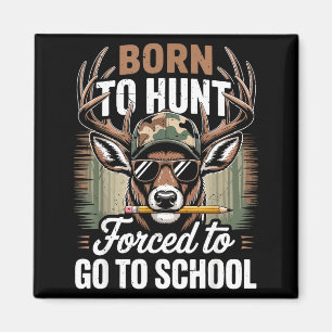 Born Hunt Forced Go School Youth Camo Deer Hunting Magnet
