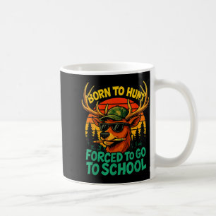 Born Hunt Forced Go To School Boy Kid Camo Deer Hu Coffee Mug