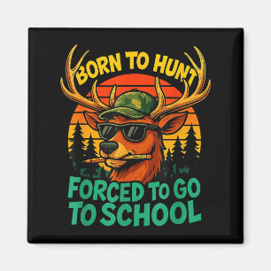 Born Hunt Forced Go To School Boy Kid Camo Deer Hu Magnet