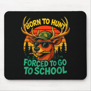 Born Hunt Forced Go To School Boy Kid Camo Deer Hu Mouse Pad