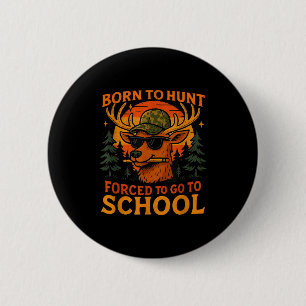 Born Hunt Forced Go To School Kid Boy Camo Deer Hu 2 Inch Round Button