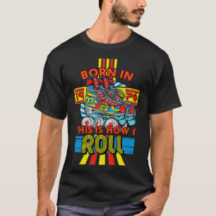 Born in 1970 This is How I Roll 51th Birthday Roll T-Shirt