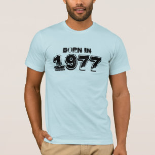 Born In 1977 T-Shirt