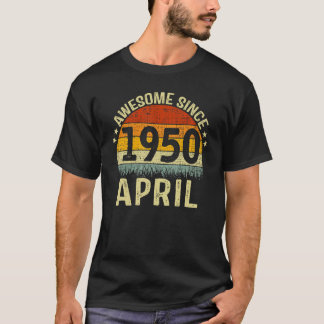 Born In April 1950 Awesome Since 72 Yr Old 72nd Bi T-Shirt