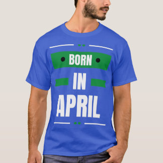 Born in april T-Shirt