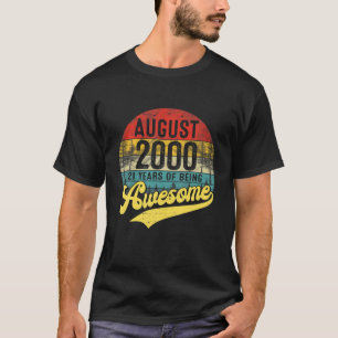 Born In August 2000 Limited Edition 21St Birthday T-Shirt