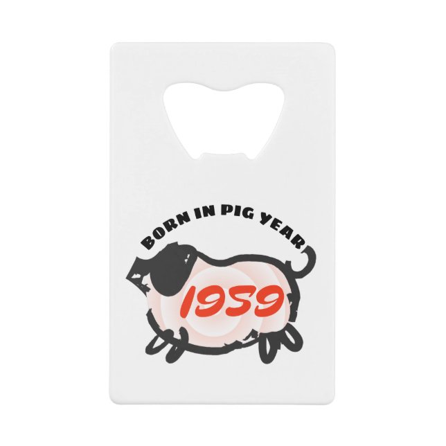 Born in Chinese Pig Year 1959 Card Bottle Opener Credit Card Bottle Opener (Front)