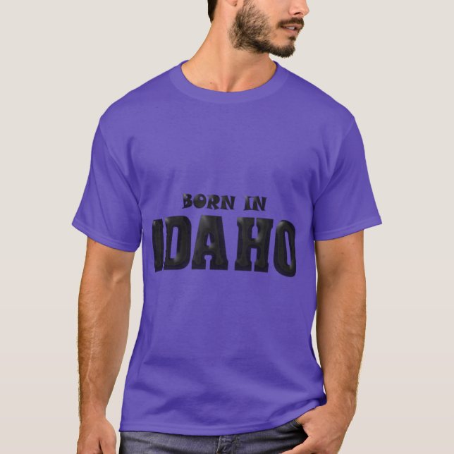 Born in Idaho 2 T-Shirt (Front)