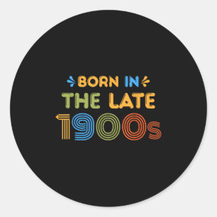 Born In Late 1900s Funny Retro 80s 90s Humor Classic Round Sticker