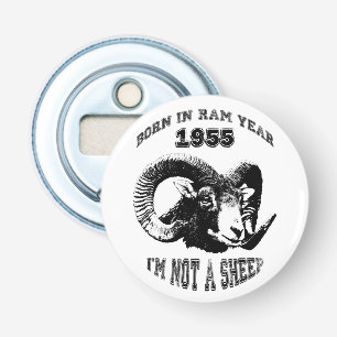 Born in Ram Year 1955 I'm not a Sheep BO1 Bottle Opener