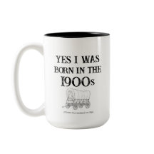 Born in the 1900s mug, funny gag gift