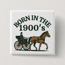 Born in the 1900's Nostalgic Funny