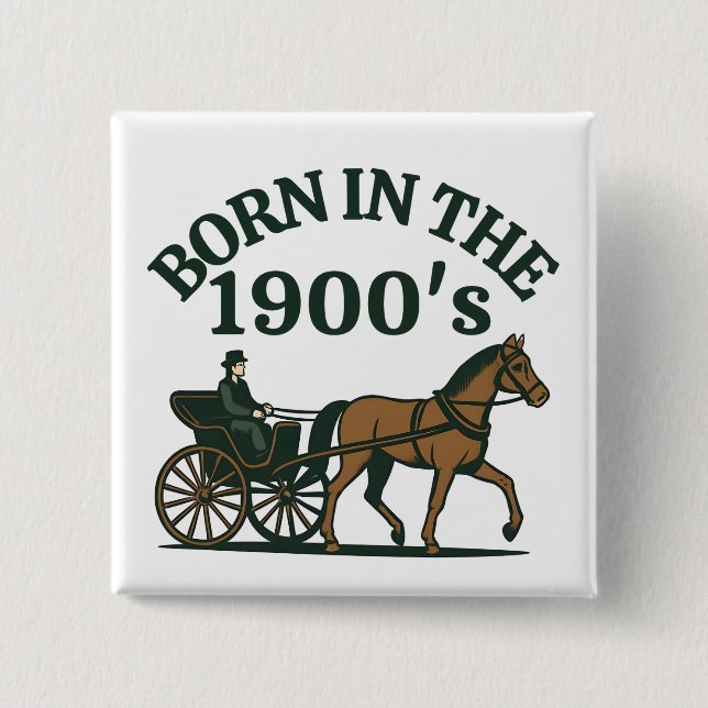 Born in the 1900's Nostalgic Funny 2 Inch Square Button (Front)