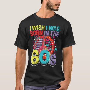 Born In The 60s Vintage Retro 1960s Hippie Nostalg T-Shirt