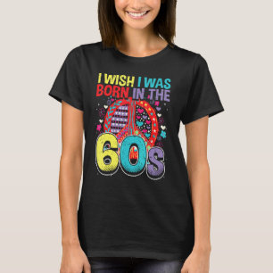 Born In The 60s Vintage Retro 1960s Hippie Nostalg T-Shirt