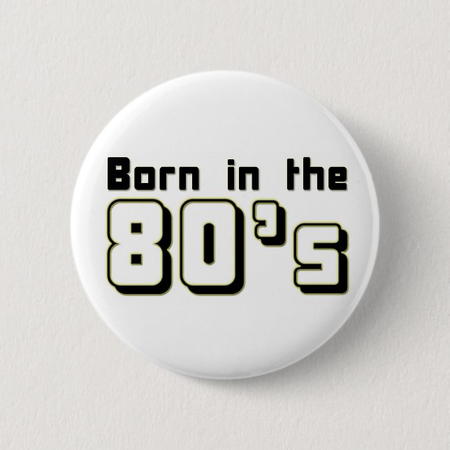 Born in the 80s 2 inch round button (Front)