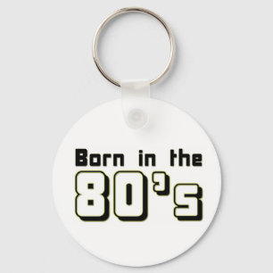 Born in the 80s keychain