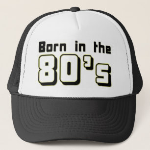 Born in the 80s trucker hat