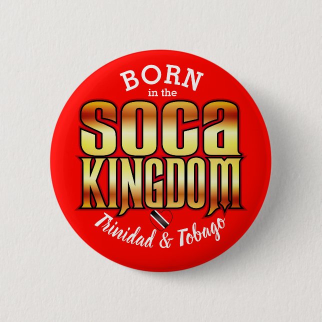 Born in the Soca Kingdom 2 Inch Round Button (Front)